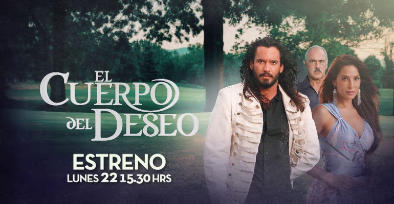 Gran estreno: El Cuerpo del Deseo desde este lunes 22 por Chilevisión