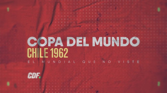 CDF transmitirá los partidos de la histórica participación de Chile en el Mundial del '62