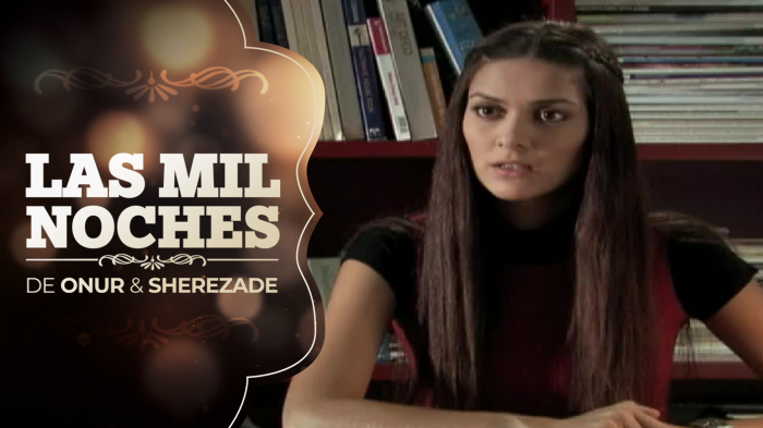 Las Mil Noches de Onur & Sherezade | Capítulo 53