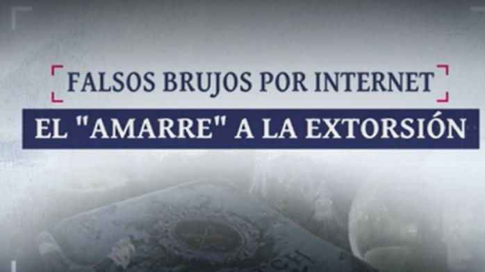 “Amarres de amor”: El camino a la extorsión de los falsos brujos
