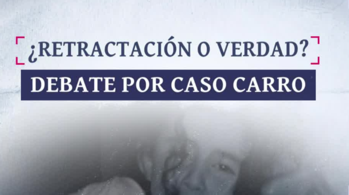 Debate por caso Carro: Hija que acusó a padre de abuso se retractó