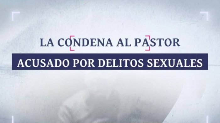 La condena al pastor: Acusado por delitos sexuales a menores