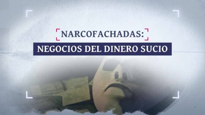 Narcofachadas: ¿Cómo se lava el dinero sucio del narcotráfico?