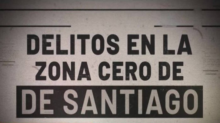 Delitos en la zona cero de Santiago: Prostitución, drogas, lanzazos y bandas