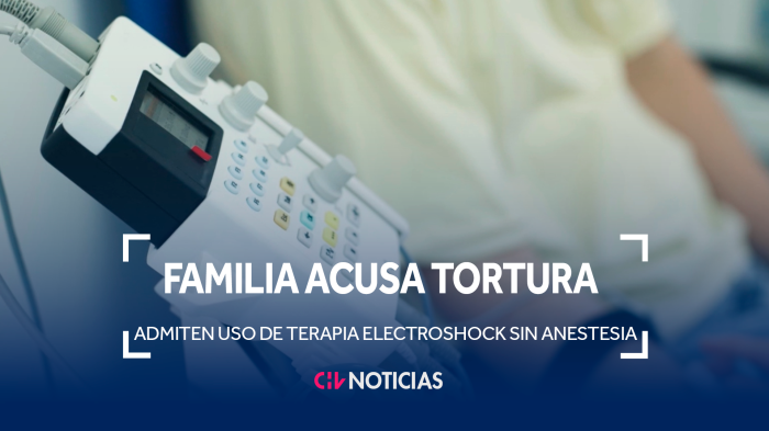 Hospital admite uso de terapia electroshock sin anestesia: Familia acusa tortura y critica a Fiscalía por investigación