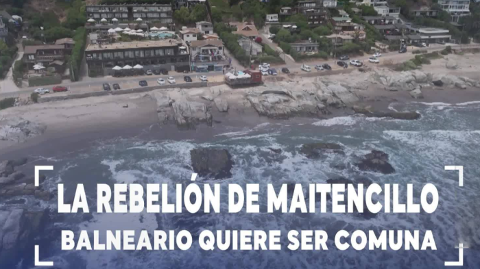 La rebelión de Maitencillo: Balneario del litoral central busca ser comuna independiente